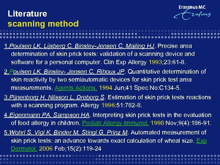 Literature scanning method 1. Poulsen LK, Lijsberg C, Binslev-Jensen C, Mailing HJ. Precise area