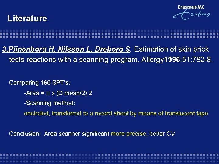Literature 3. Pijnenborg H, Nilsson L, Dreborg S. Estimation of skin prick tests reactions