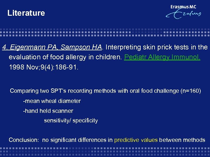 Literature 4. Eigenmann PA, Sampson HA. Interpreting skin prick tests in the evaluation of