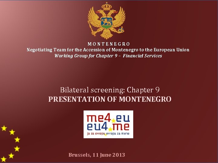 MONTENEGRO Negotiating Team for the Accession of Montenegro to the European Union Working Group