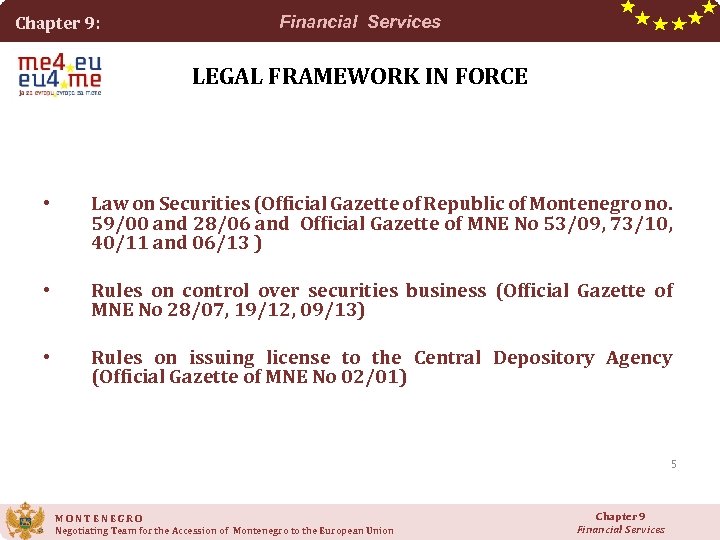 Chapter 9: Financial Services LEGAL FRAMEWORK IN FORCE • Law on Securities (Official Gazette