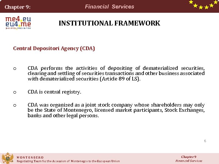 Financial Services Chapter 9: INSTITUTIONAL FRAMEWORK Central Depositori Agency (CDA) o CDA performs the