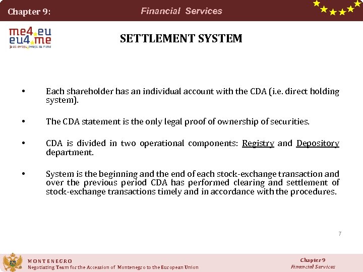 Chapter 9: Financial Services SETTLEMENT SYSTEM • Each shareholder has an individual account with
