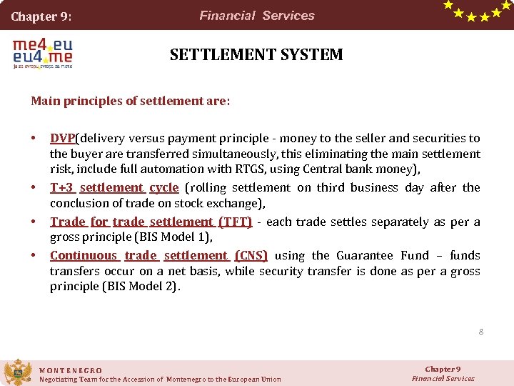 Chapter 9: Financial Services SETTLEMENT SYSTEM Main principles of settlement are: • • DVP(delivery