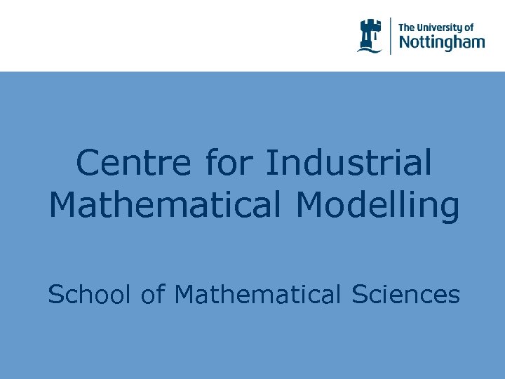 Centre for Industrial Mathematical Modelling School of Mathematical Sciences 