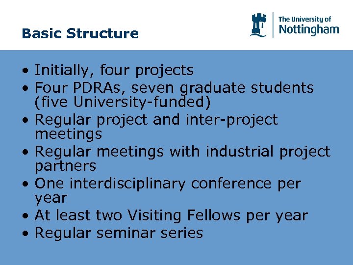 Basic Structure • Initially, four projects • Four PDRAs, seven graduate students (five University-funded)