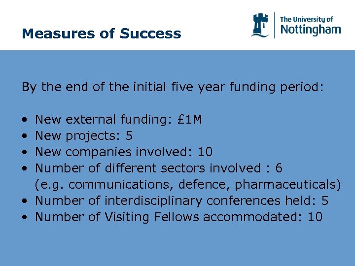 Measures of Success By the end of the initial five year funding period: •