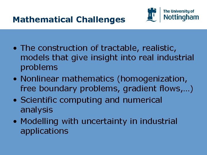 Mathematical Challenges • The construction of tractable, realistic, models that give insight into real