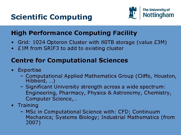 Scientific Computing High Performance Computing Facility • Grid: 1024 Opteron Cluster with 80 TB