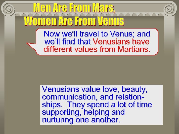 Now we’ll travel to Venus; and we’ll find that Venusians have different values from