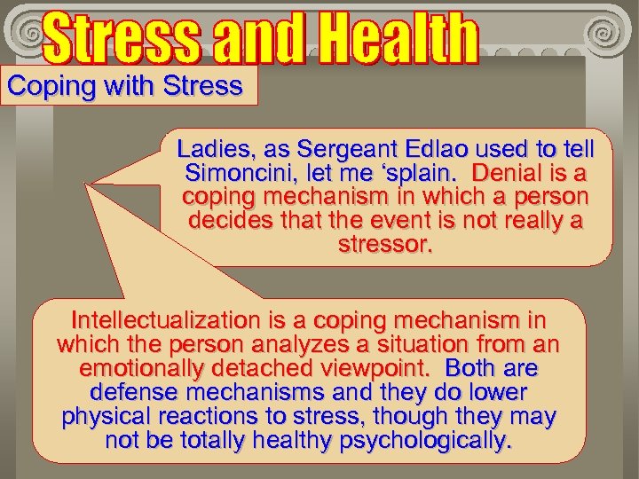 Coping with Stress Ladies, as Sergeant Edlao used to tell Simoncini, let me ‘splain.