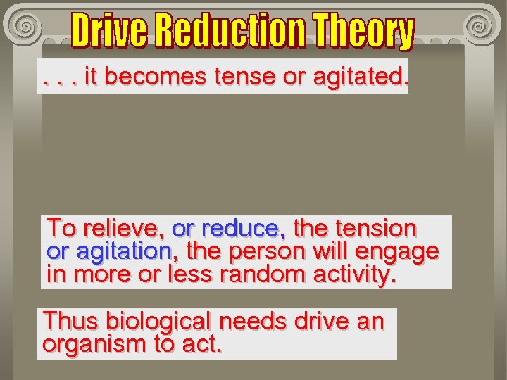 . . . it becomes tense or agitated. To relieve, or reduce, the tension