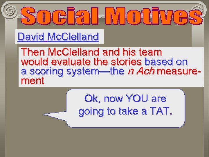 David Mc. Clelland Then Mc. Clelland his team would evaluate the stories based on