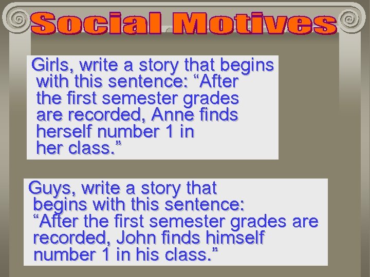 Girls, write a story that begins with this sentence: “After the first semester grades