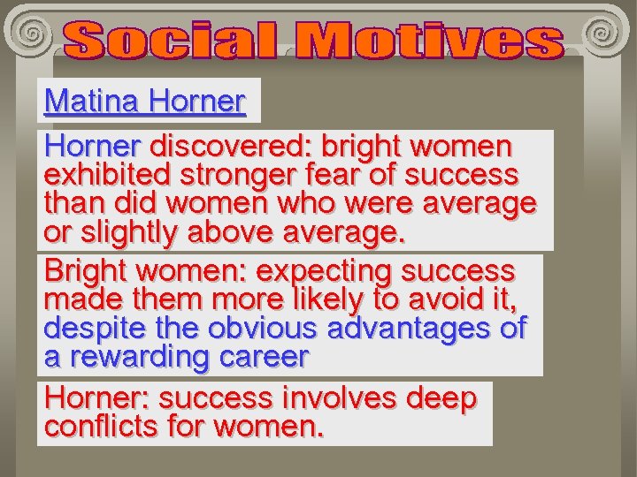 Matina Horner discovered: bright women exhibited stronger fear of success than did women who