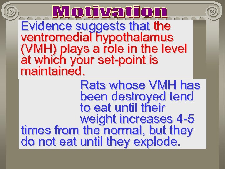 Evidence suggests that the ventromedial hypothalamus (VMH) plays a role in the level at