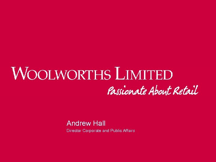 Andrew Hall Director Corporate and Public Affairs 