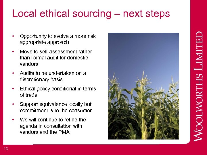 Local ethical sourcing – next steps • • Move to self-assessment rather than formal