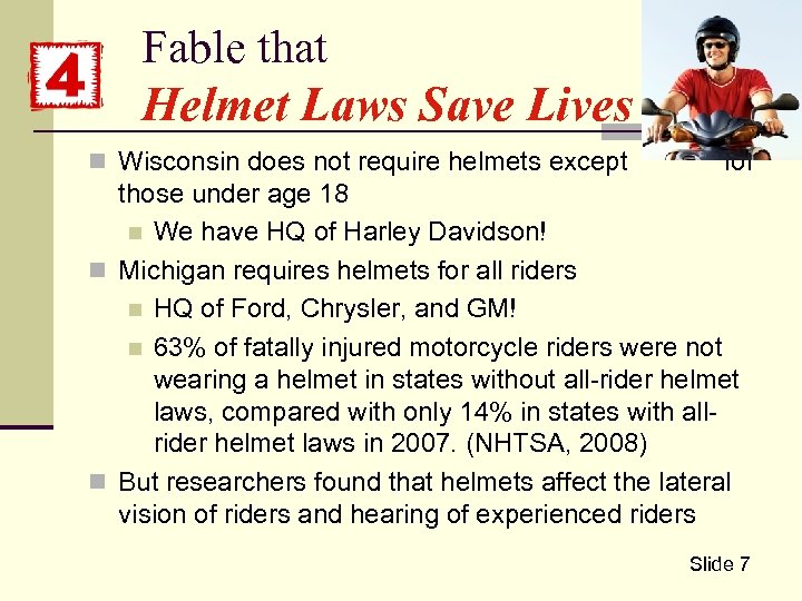 Fable that Helmet Laws Save Lives n Wisconsin does not require helmets except for