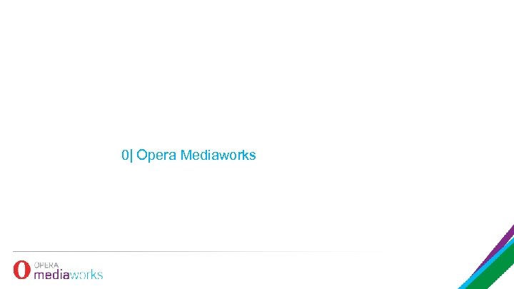 0| Opera Mediaworks 
