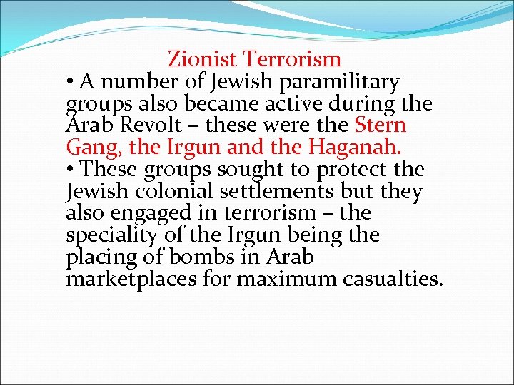 Zionist Terrorism • A number of Jewish paramilitary groups also became active during the