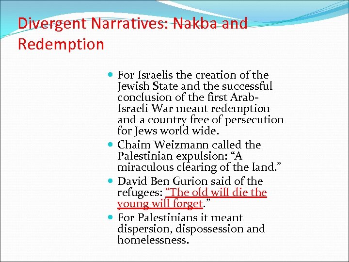 Divergent Narratives: Nakba and Redemption For Israelis the creation of the Jewish State and