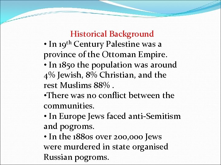 Historical Background • In 19 th Century Palestine was a province of the Ottoman