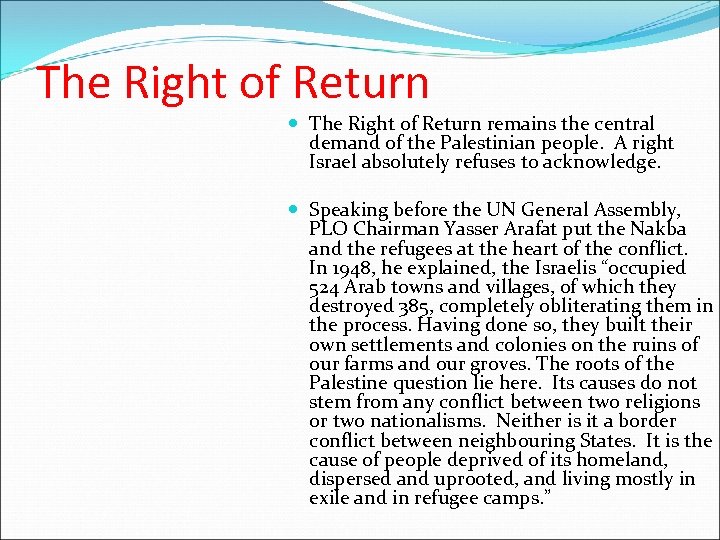 The Right of Return remains the central demand of the Palestinian people. A right