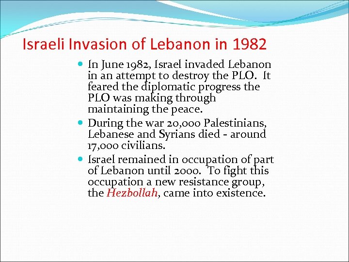 Israeli Invasion of Lebanon in 1982 In June 1982, Israel invaded Lebanon in an