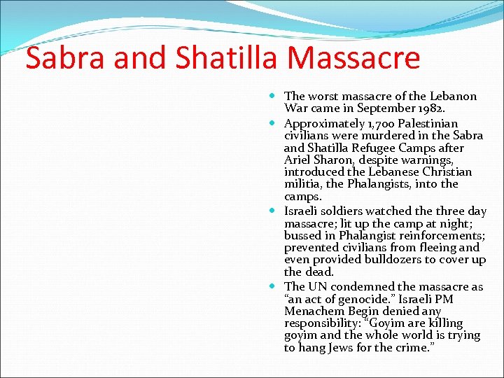 Sabra and Shatilla Massacre The worst massacre of the Lebanon War came in September
