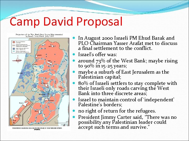 Camp David Proposal In August 2000 Israeli PM Ehud Barak and PLO Chairman Yasser