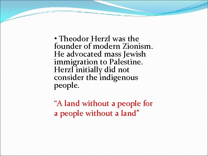  • Theodor Herzl was the founder of modern Zionism. He advocated mass Jewish