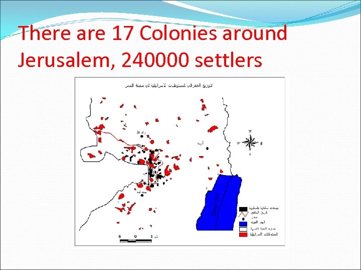 There are 17 Colonies around Jerusalem, 240000 settlers 