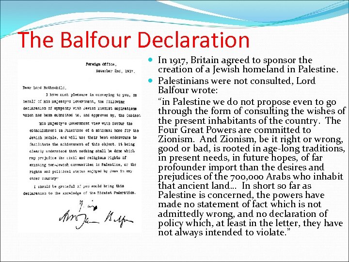 The Balfour Declaration In 1917, Britain agreed to sponsor the creation of a Jewish