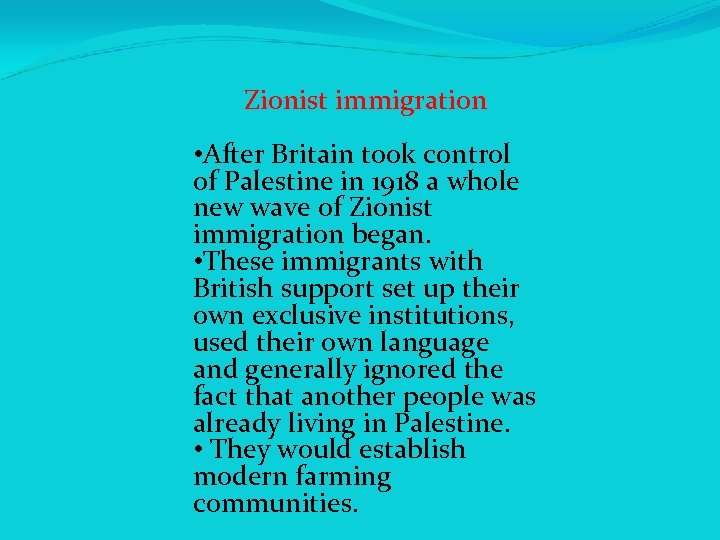 Zionist immigration • After Britain took control of Palestine in 1918 a whole new