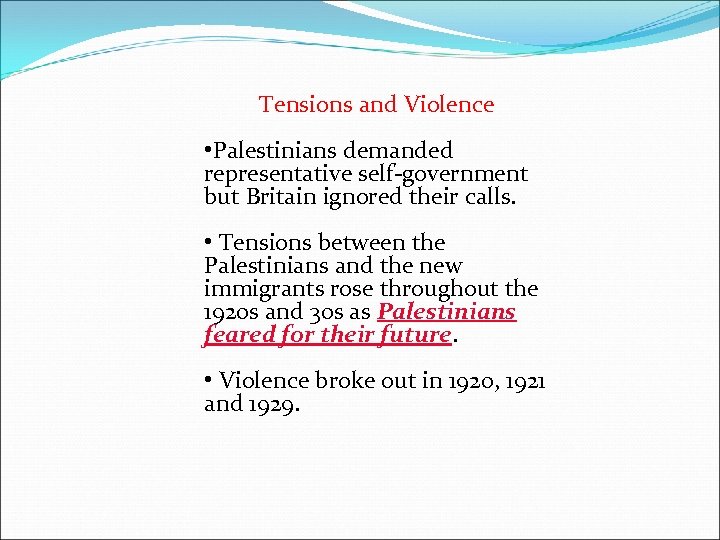 Tensions and Violence • Palestinians demanded representative self-government but Britain ignored their calls. •