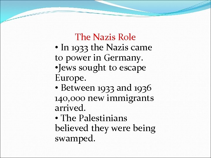 The Nazis Role • In 1933 the Nazis came to power in Germany. •