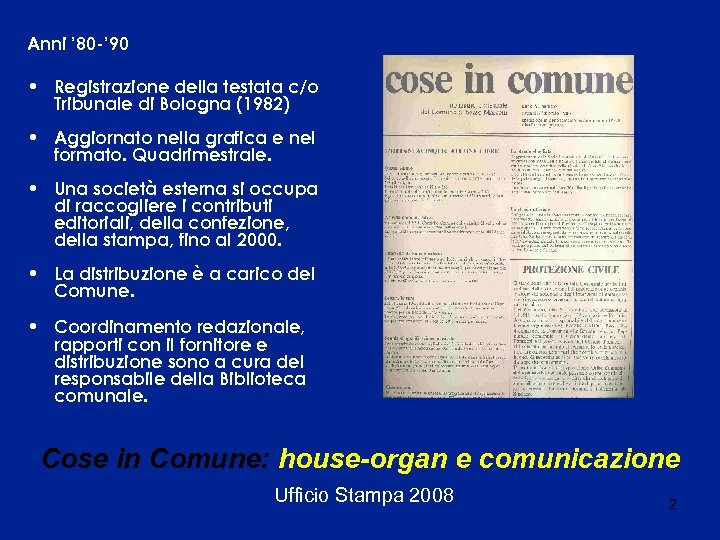 Anni ’ 80 -’ 90 • Registrazione della testata c/o Tribunale di Bologna (1982)