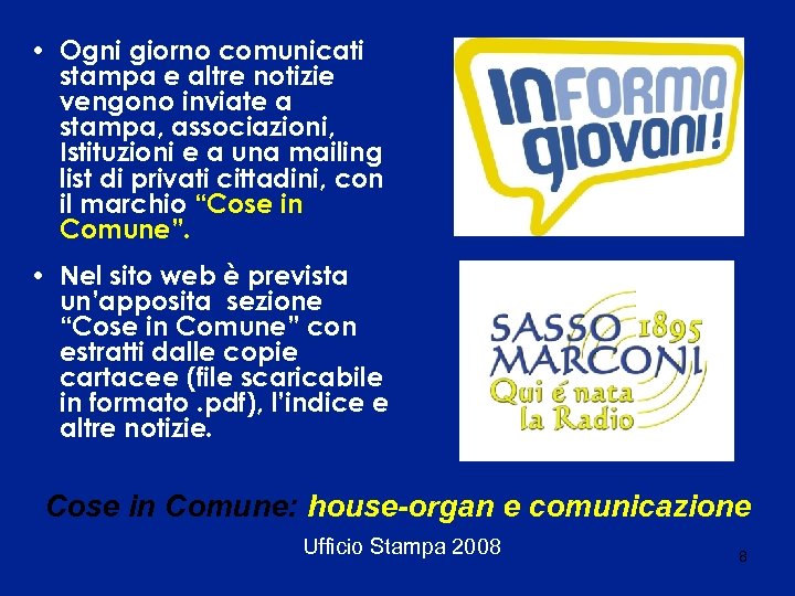  • Ogni giorno comunicati stampa e altre notizie vengono inviate a stampa, associazioni,