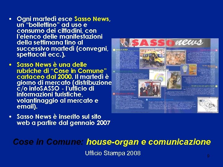  • Ogni martedì esce Sasso News, un “bollettino” ad uso e consumo dei