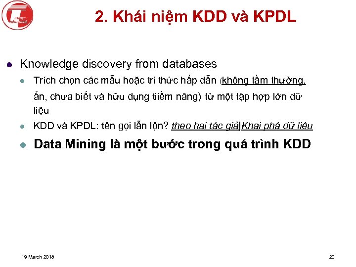 2. Khái niệm KDD và KPDL l Knowledge discovery from databases l Trích chọn