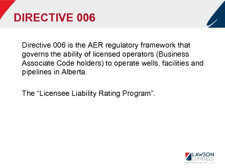 DIRECTIVE 006 Directive 006 is the AER regulatory framework that governs the ability of