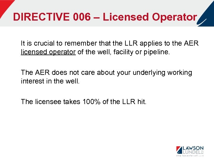 DIRECTIVE 006 – Licensed Operator It is crucial to remember that the LLR applies