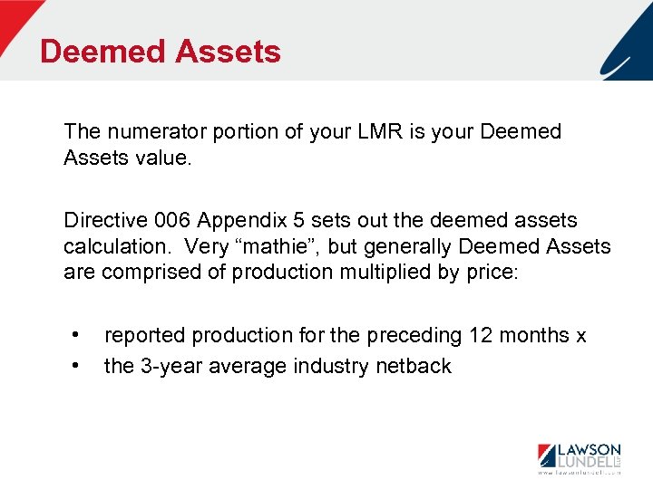 Deemed Assets The numerator portion of your LMR is your Deemed Assets value. Directive