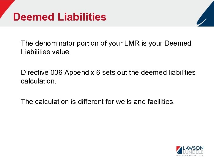 Deemed Liabilities The denominator portion of your LMR is your Deemed Liabilities value. Directive