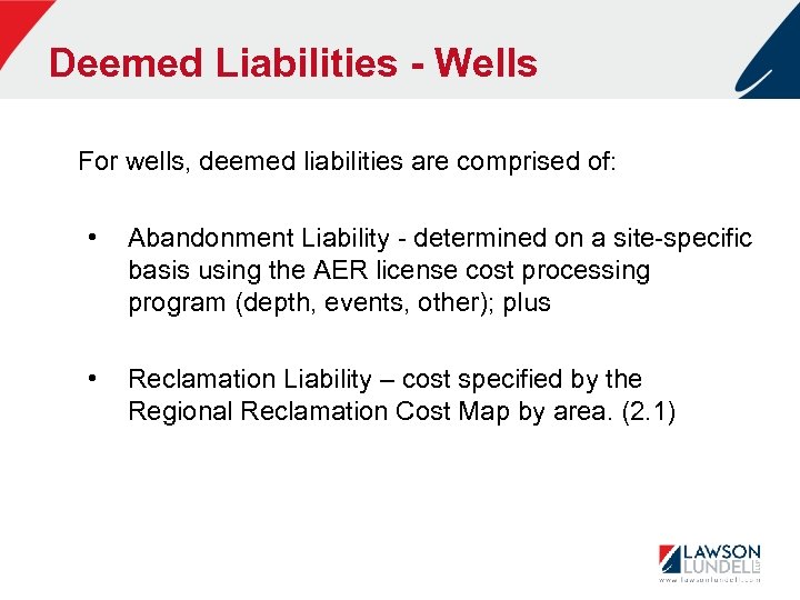 Deemed Liabilities - Wells For wells, deemed liabilities are comprised of: • Abandonment Liability