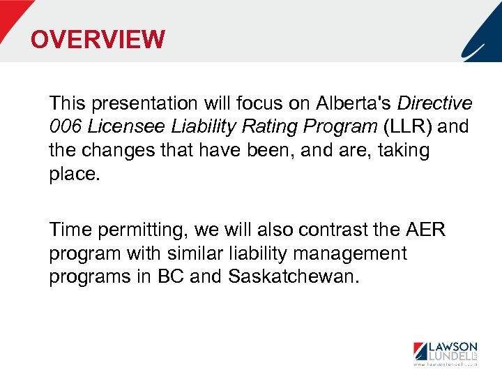 OVERVIEW This presentation will focus on Alberta's Directive 006 Licensee Liability Rating Program (LLR)