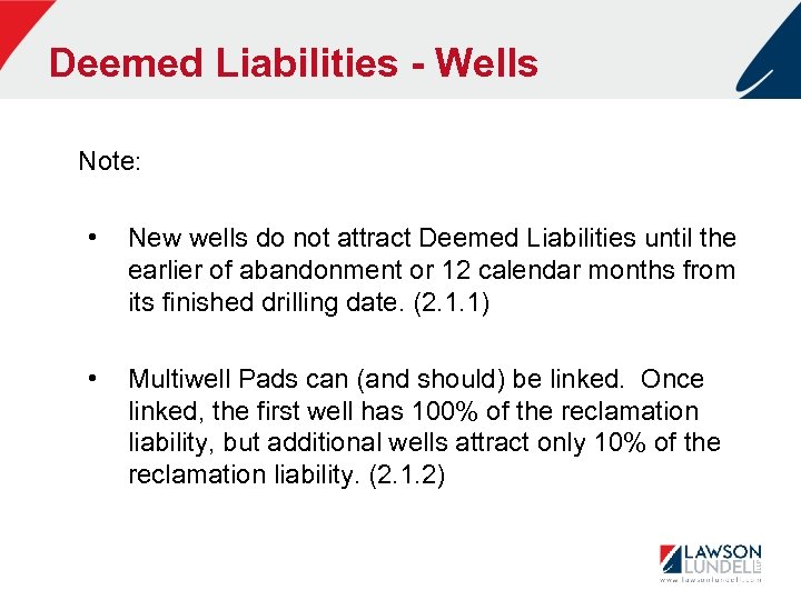 Deemed Liabilities - Wells Note: • New wells do not attract Deemed Liabilities until