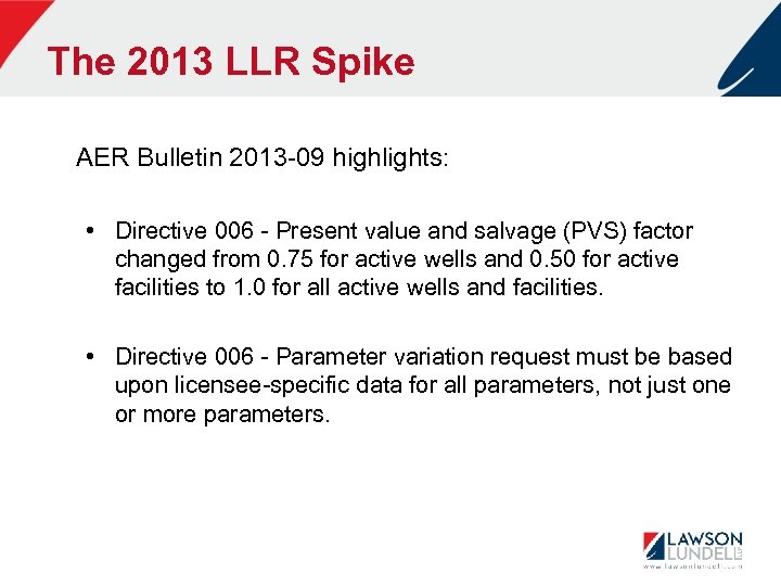 The 2013 LLR Spike AER Bulletin 2013 -09 highlights: • Directive 006 - Present