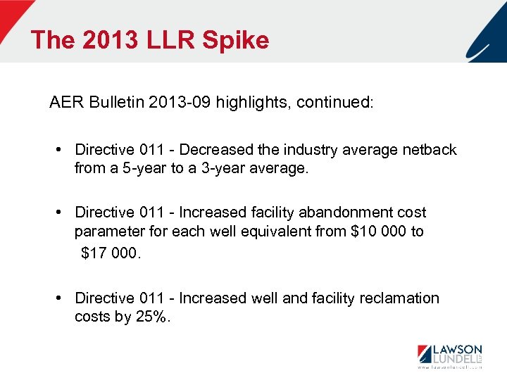 The 2013 LLR Spike AER Bulletin 2013 -09 highlights, continued: • Directive 011 -